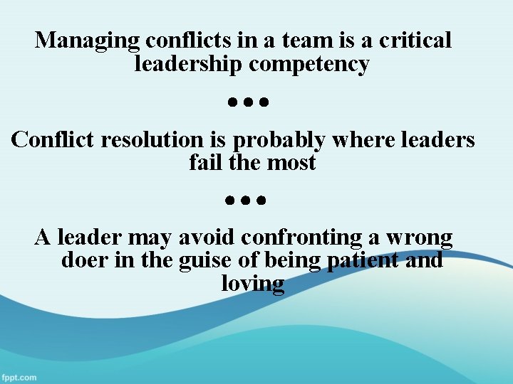 Managing conflicts in a team is a critical leadership competency Conflict resolution is probably