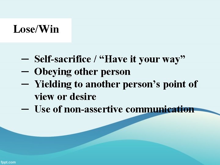 Lose/Win ─ Self-sacrifice / “Have it your way” ─ Obeying other person ─ Yielding