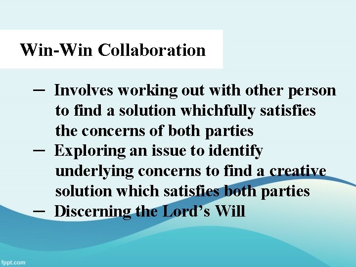 W Win-Win Collaboration ─ Involves working out with other person to find a solution