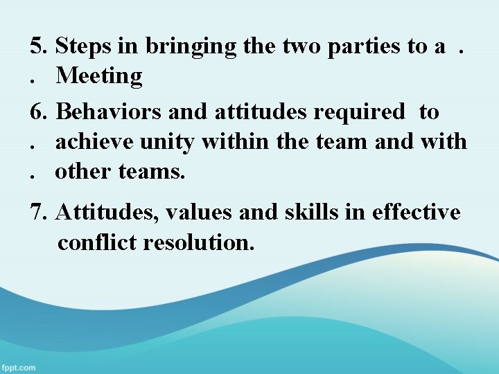 5. Steps in bringing the two parties to a. . Meeting 6. Behaviors and