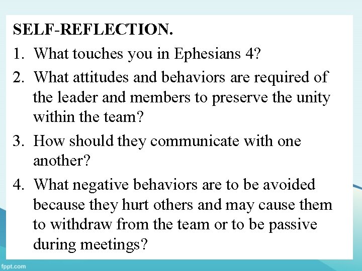 SELF-REFLECTION. 1. What touches you in Ephesians 4? 2. What attitudes and behaviors are