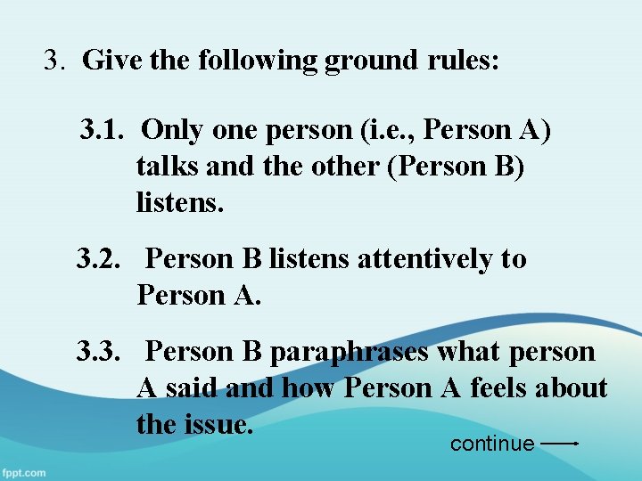 3. Give the following ground rules: 3. 1. Only one person (i. e. ,