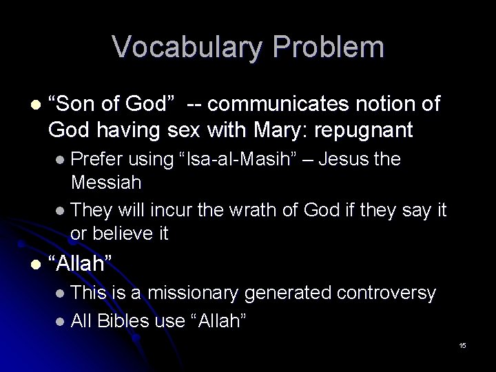 Vocabulary Problem l “Son of God” -- communicates notion of God having sex with