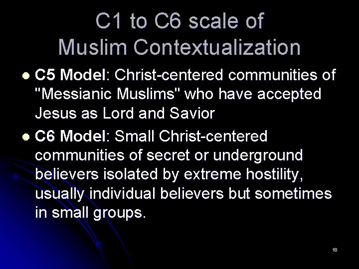 C 1 to C 6 scale of Muslim Contextualization C 5 Model: Christ-centered communities