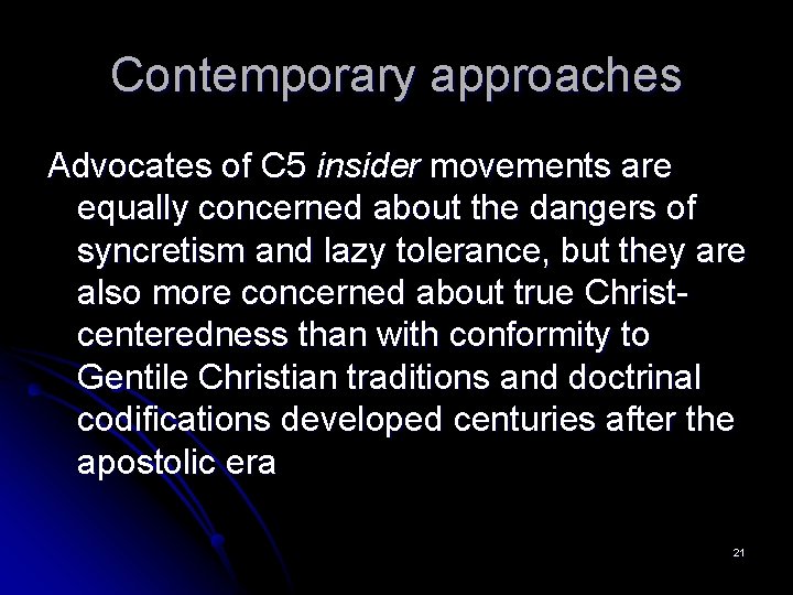 Contemporary approaches Advocates of C 5 insider movements are equally concerned about the dangers
