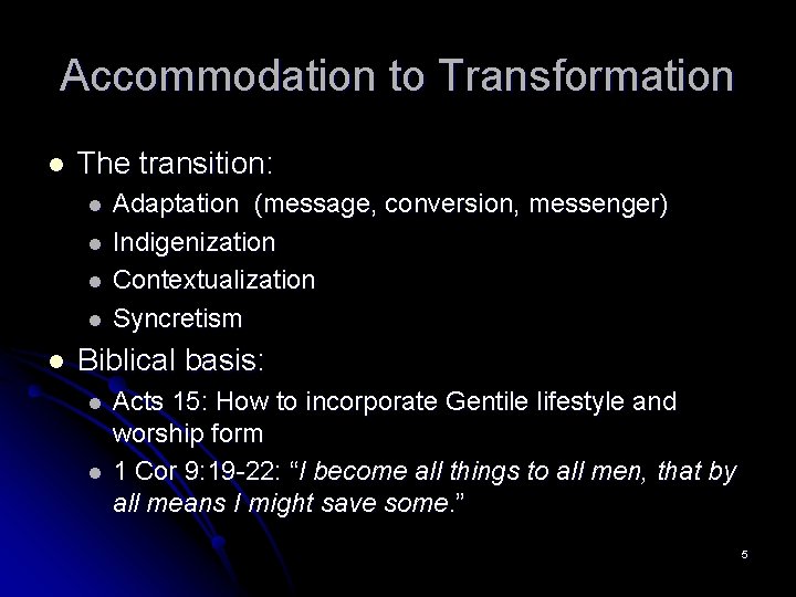Accommodation to Transformation l The transition: l l l Adaptation (message, conversion, messenger) Indigenization