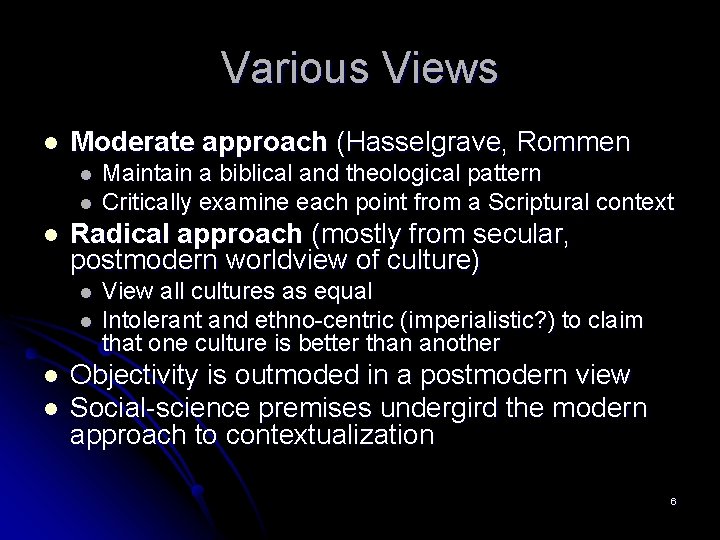 Various Views l Moderate approach (Hasselgrave, Rommen l l l Radical approach (mostly from