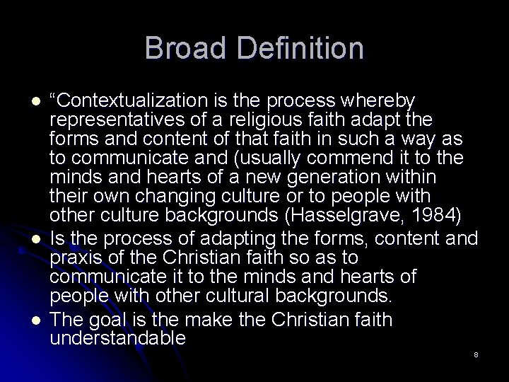 Broad Definition l l l “Contextualization is the process whereby representatives of a religious