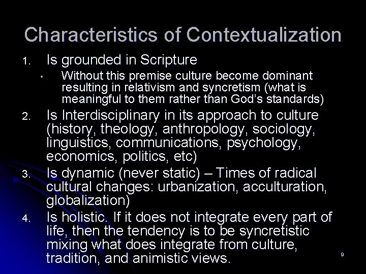 Characteristics of Contextualization Is grounded in Scripture 1. • 2. 3. 4. Without this