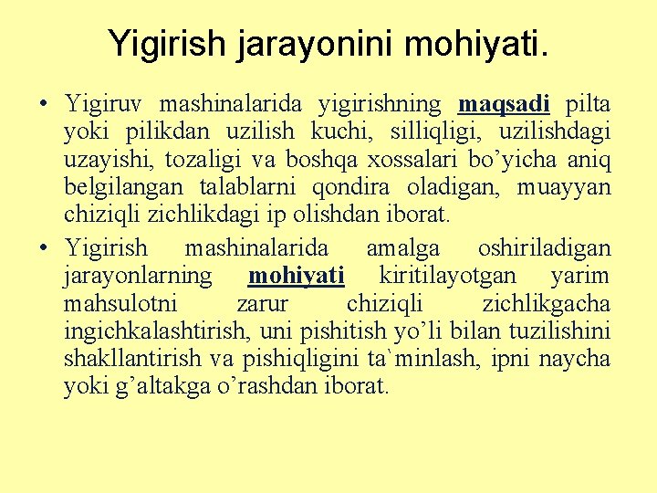 Yigirish jarayonini mоhiyati. • Yigiruv mashinalarida yigirishning maqsadi pilta yoki pilikdan uzilish kuchi, silliqligi, Yigirish jarayonini mоhiyati. • Yigiruv mashinalarida yigirishning maqsadi pilta yoki pilikdan uzilish kuchi, silliqligi,