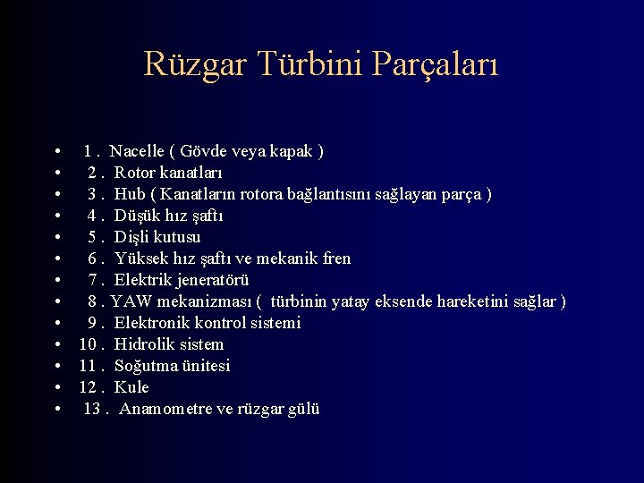 Rüzgar Türbini Parçaları • 1. Nacelle ( Gövde veya kapak ) • 2. Rotor