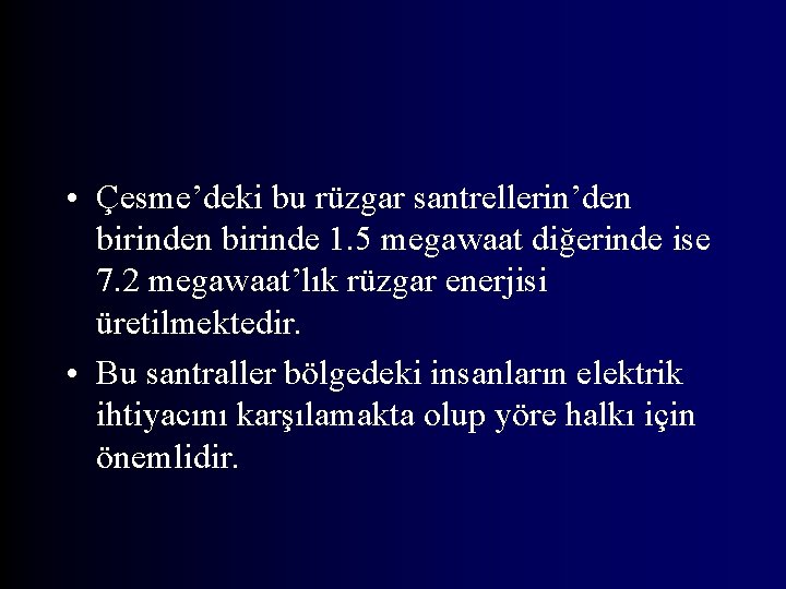 • Çesme’deki bu rüzgar santrellerin’den birinde 1. 5 megawaat diğerinde ise 7. 2 • Çesme’deki bu rüzgar santrellerin’den birinde 1. 5 megawaat diğerinde ise 7. 2