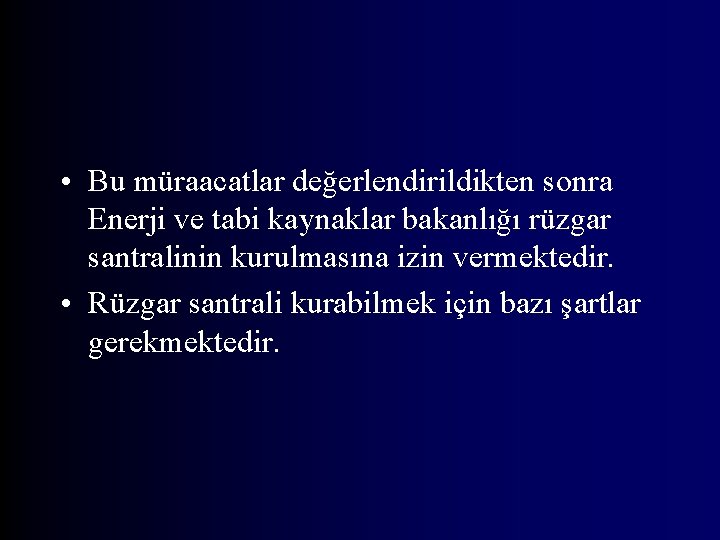  • Bu müraacatlar değerlendirildikten sonra Enerji ve tabi kaynaklar bakanlığı rüzgar santralinin kurulmasına