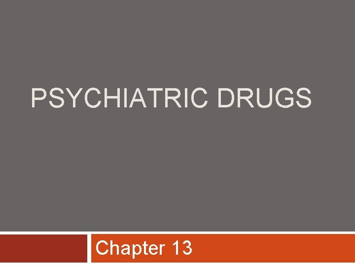 PSYCHIATRIC DRUGS Chapter 13 