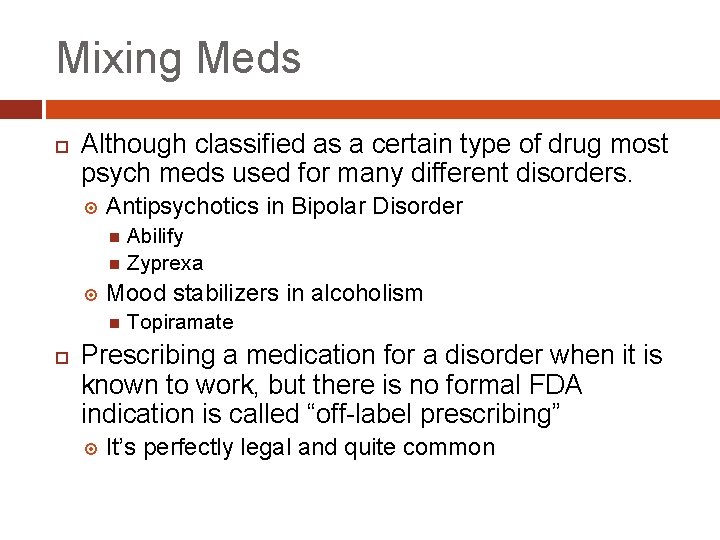 Mixing Meds Although classified as a certain type of drug most psych meds used