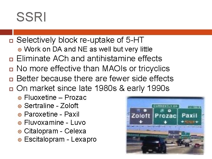 SSRI Selectively block re-uptake of 5 -HT Work on DA and NE as well