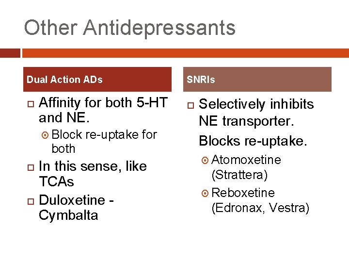 Other Antidepressants Dual Action ADs Affinity for both 5 -HT and NE. Block both