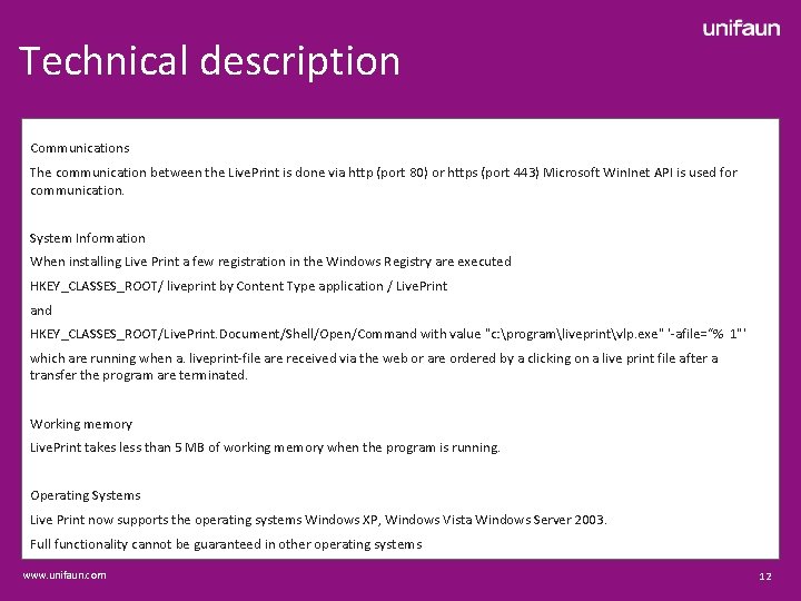 Technical description Communications The communication between the Live. Print is done via http (port