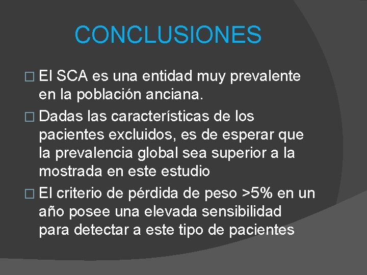 CONCLUSIONES � El SCA es una entidad muy prevalente en la población anciana. �