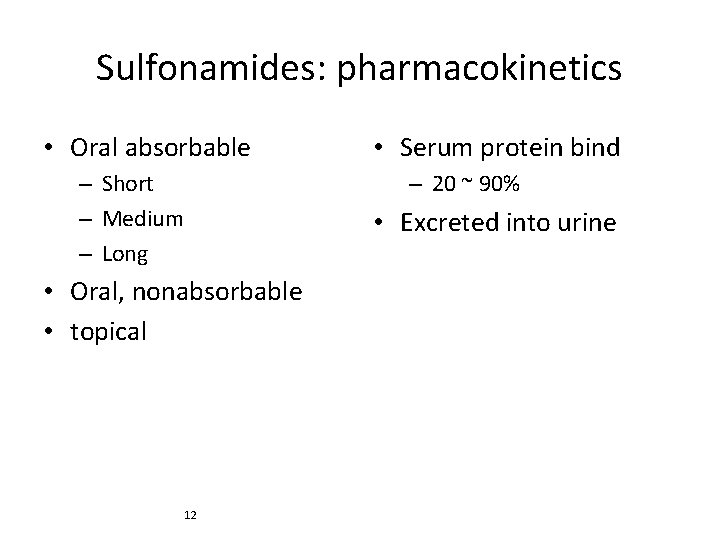 Sulfonamides: pharmacokinetics • Oral absorbable – Short – Medium – Long • Serum protein