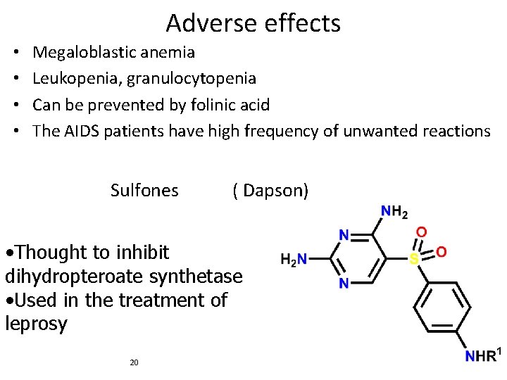 Adverse effects • • Megaloblastic anemia Leukopenia, granulocytopenia Can be prevented by folinic acid