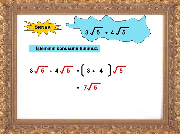 ÖRNEK 3 5 + 4 5 İşleminin sonucunu bulunuz. 3 5 + 4 5 ÖRNEK 3 5 + 4 5 İşleminin sonucunu bulunuz. 3 5 + 4 5