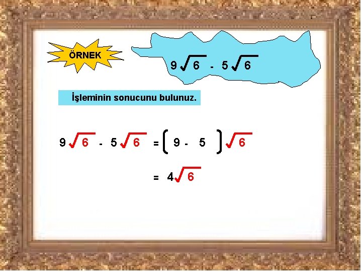 ÖRNEK 9 6 - 5 6 İşleminin sonucunu bulunuz. 9 6 - 5 6 ÖRNEK 9 6 - 5 6 İşleminin sonucunu bulunuz. 9 6 - 5 6