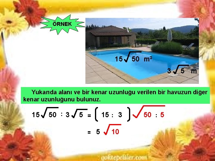 ÖRNEK 15 50 m² 3 5 m Yukarıda alanı ve bir kenar uzunluğu verilen ÖRNEK 15 50 m² 3 5 m Yukarıda alanı ve bir kenar uzunluğu verilen
