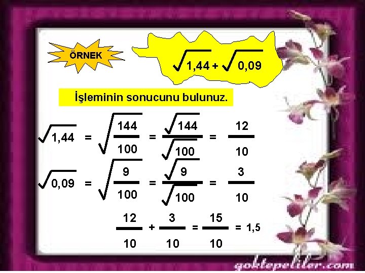 ÖRNEK 1, 44 + 0, 09 İşleminin sonucunu bulunuz. 1, 44 = 0, 09 ÖRNEK 1, 44 + 0, 09 İşleminin sonucunu bulunuz. 1, 44 = 0, 09