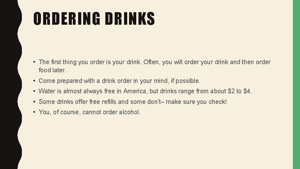 ORDERING DRINKS • The first thing you order is your drink. Often, you will