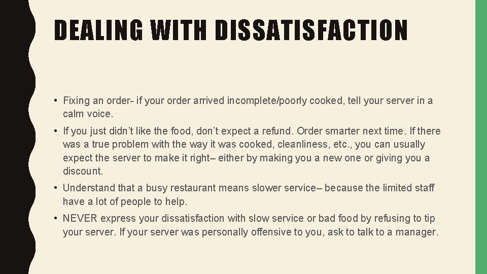 DEALING WITH DISSATISFACTION • Fixing an order- if your order arrived incomplete/poorly cooked, tell