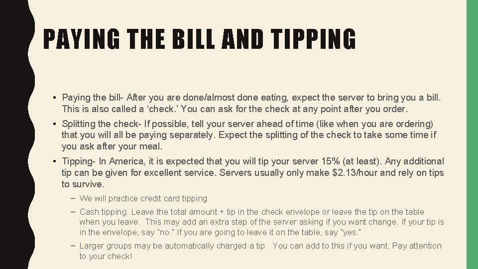 PAYING THE BILL AND TIPPING • Paying the bill- After you are done/almost done