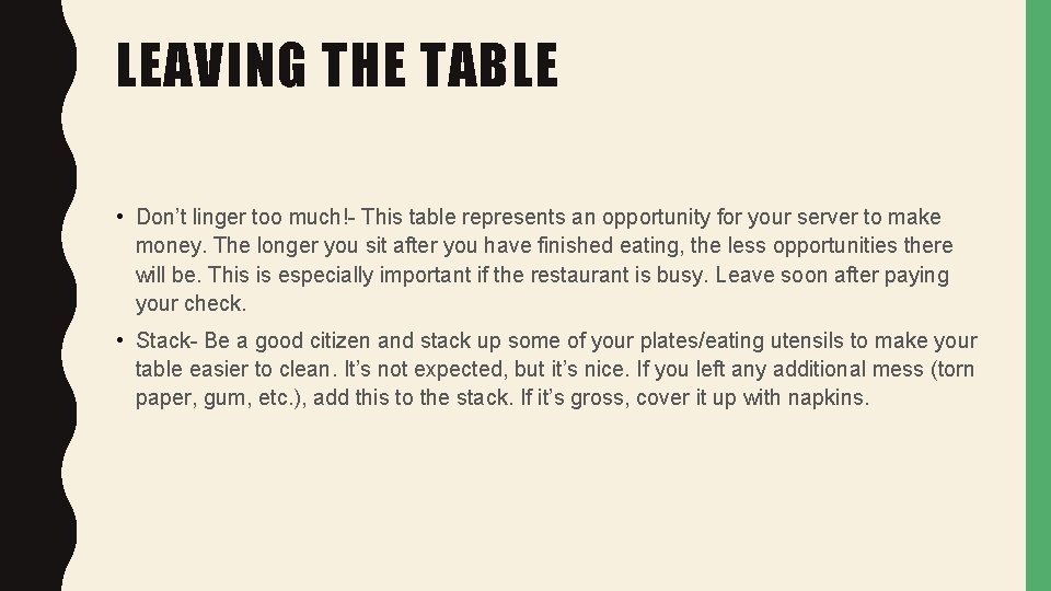 LEAVING THE TABLE • Don’t linger too much!- This table represents an opportunity for