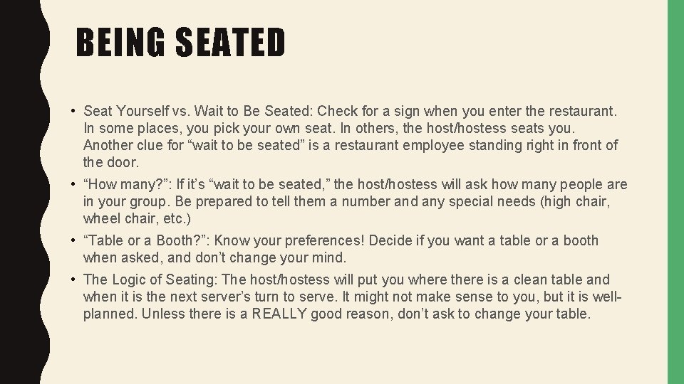 BEING SEATED • Seat Yourself vs. Wait to Be Seated: Check for a sign