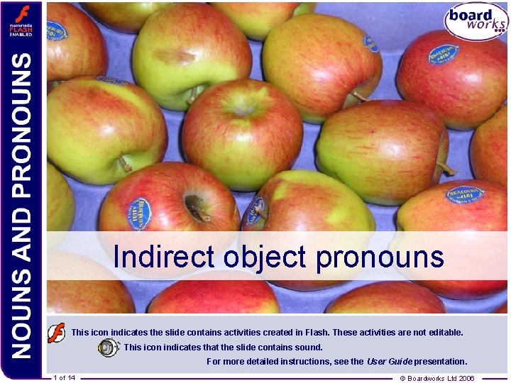 Indirect object pronouns This icon indicates the slide contains activities created in Flash. These