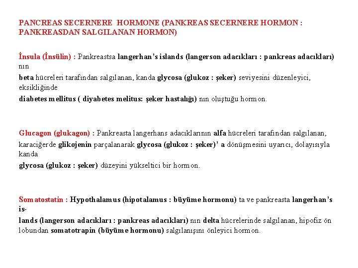 PANCREAS SECERNERE HORMONE (PANKREAS SECERNERE HORMON : PANKREASDAN SALGILANAN HORMON) İnsula (İnsülin) : Pankreastsa