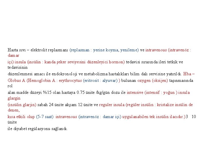 Hasta sıvı – elektrolit replasmanı (replasman : yerine koyma, yenileme) ve intravenous (intravenöz :