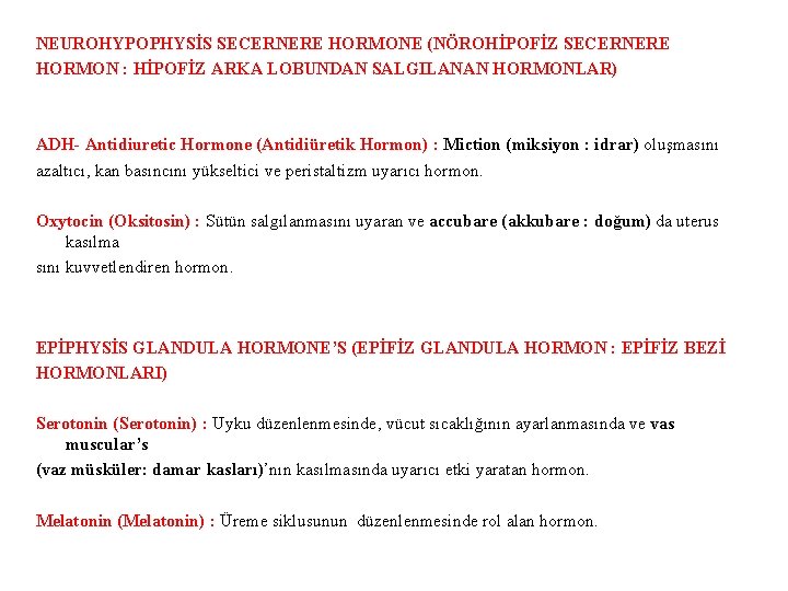 NEUROHYPOPHYSİS SECERNERE HORMONE (NÖROHİPOFİZ SECERNERE HORMON : HİPOFİZ ARKA LOBUNDAN SALGILANAN HORMONLAR) ADH- Antidiuretic