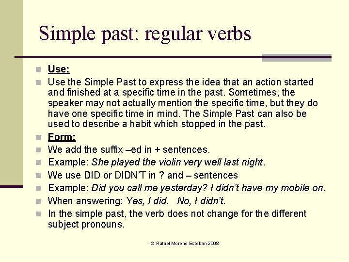 Simple past: regular verbs n Use: n Use the Simple Past to express the