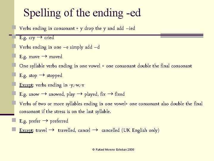 Spelling of the ending -ed n n n n n Verbs ending in consonant