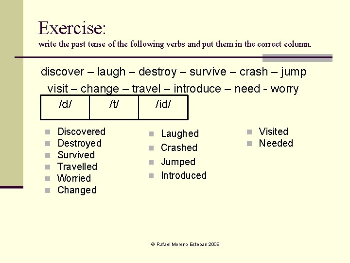 Exercise: write the past tense of the following verbs and put them in the