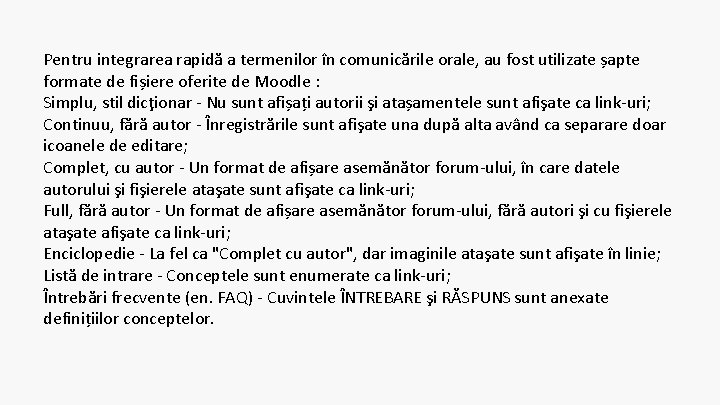 Pentru integrarea rapidă a termenilor în comunicările orale, au fost utilizate șapte formate de