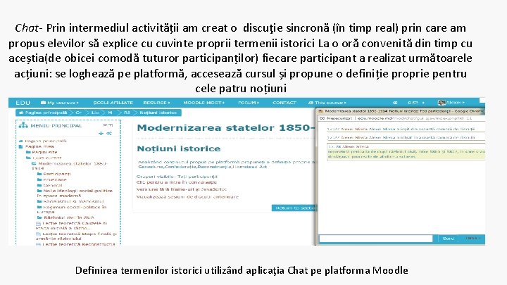 Chat- Prin intermediul activității am creat o discuţie sincronă (în timp real) prin care