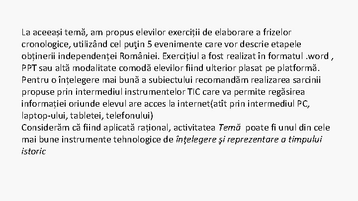 La aceeași temă, am propus elevilor exerciții de elaborare a frizelor cronologice, utilizând cel