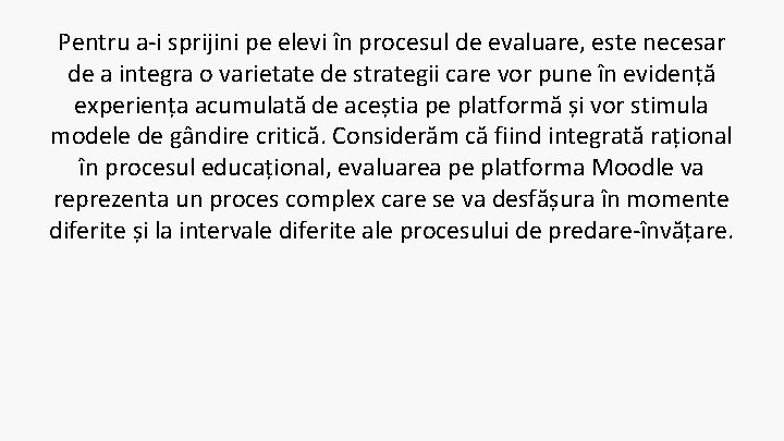 Pentru a-i sprijini pe elevi în procesul de evaluare, este necesar de a integra