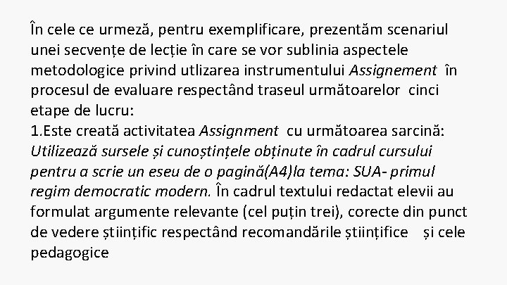 În cele ce urmeză, pentru exemplificare, prezentăm scenariul unei secvențe de lecție în care