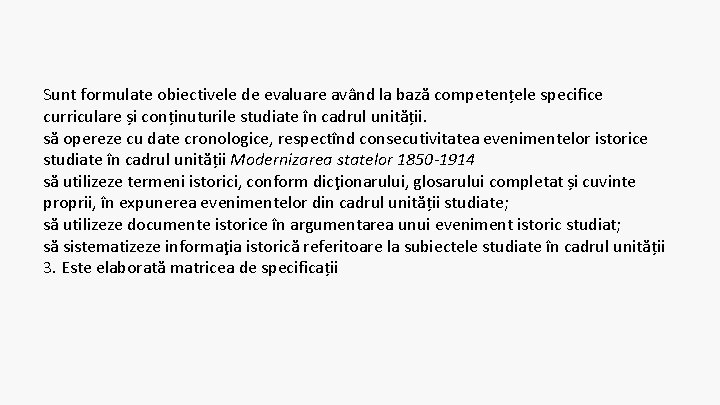 Sunt formulate obiectivele de evaluare având la bază competențele specifice curriculare și conținuturile studiate