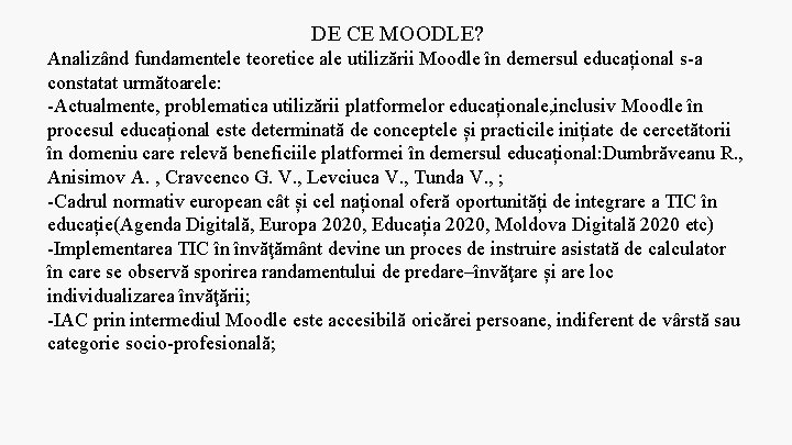  DE CE MOODLE? Analizând fundamentele teoretice ale utilizării Moodle în demersul educațional s-a