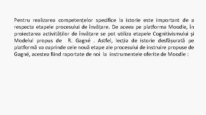 Pentru realizarea competențelor specifice la istorie este important de a respecta etapele procesului de