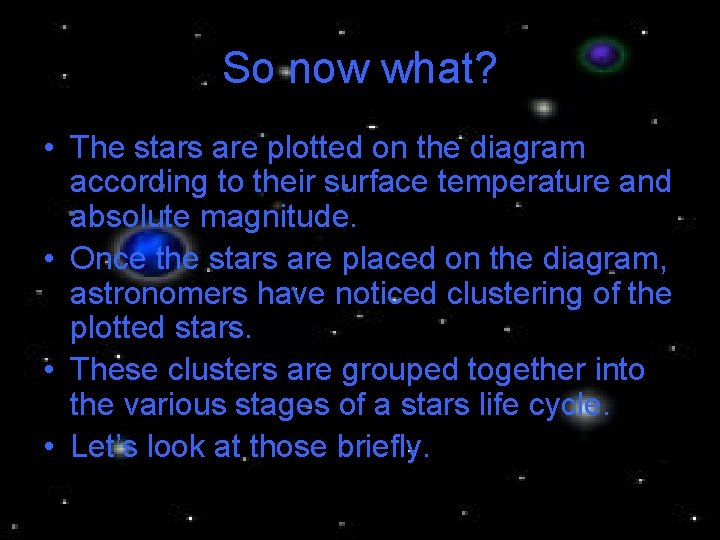 So now what? • The stars are plotted on the diagram according to their So now what? • The stars are plotted on the diagram according to their